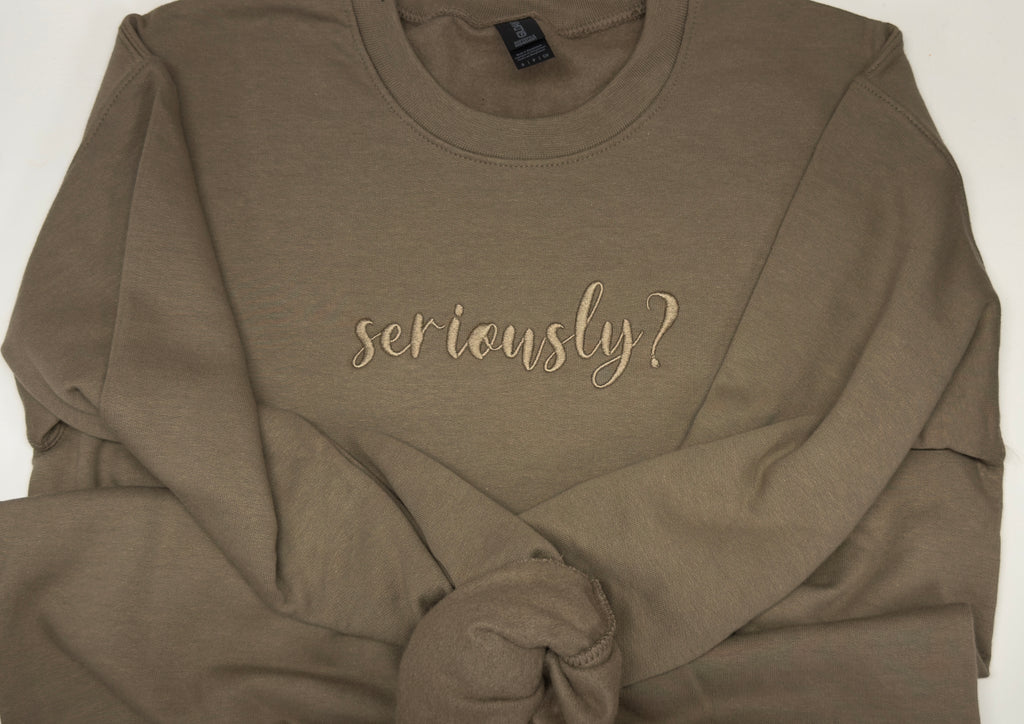 Embroidered “Seriously?” Sweatshirt – Tone on Tone Fall Colors