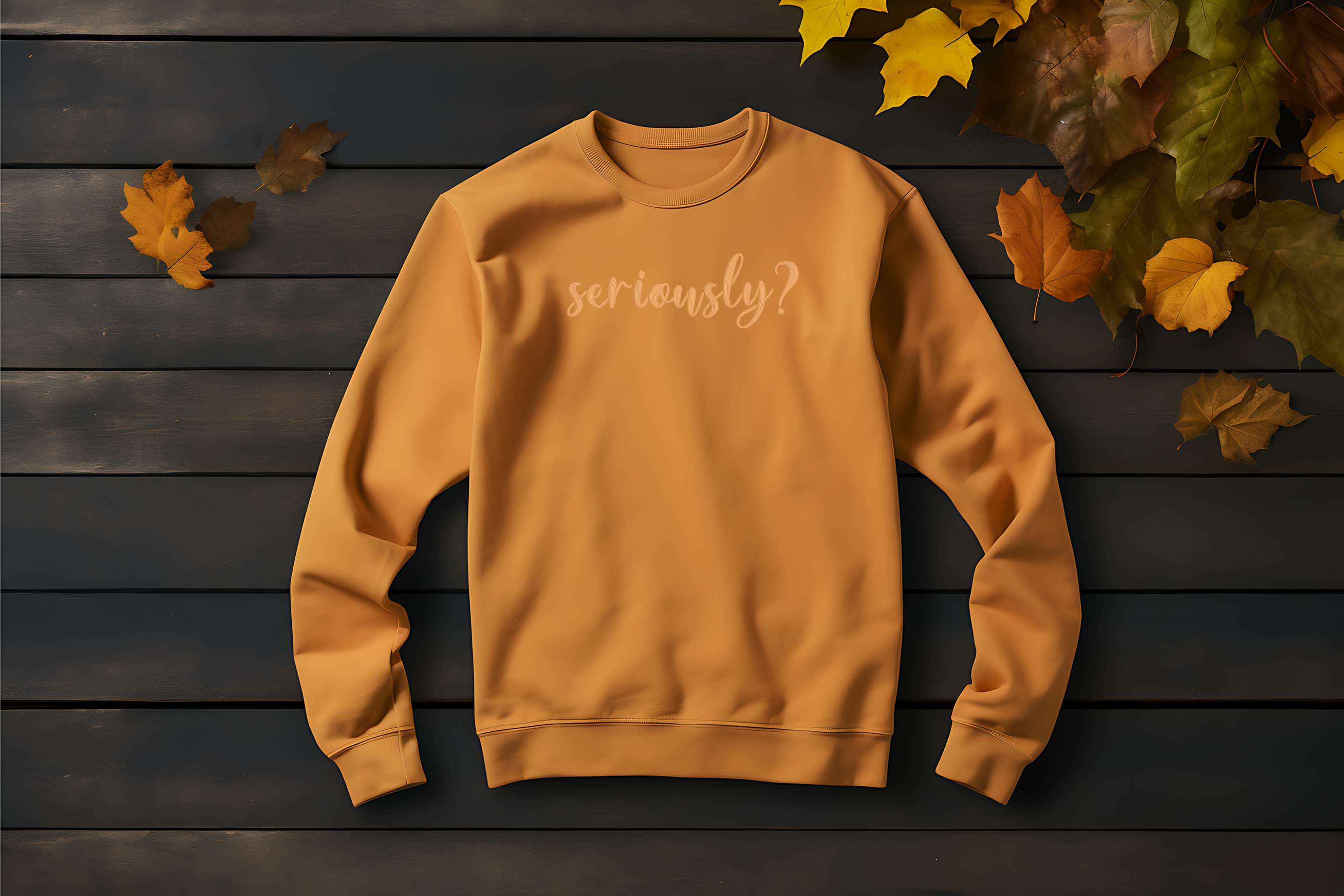 Embroidered “Seriously?” Sweatshirt – Tone on Tone Fall Colors